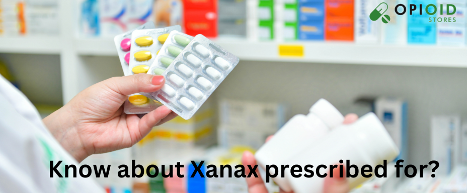 Know about Xanax prescribed for?
